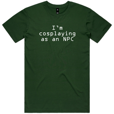 Cosplaying as an NPC T-Shirt - Unisex Green