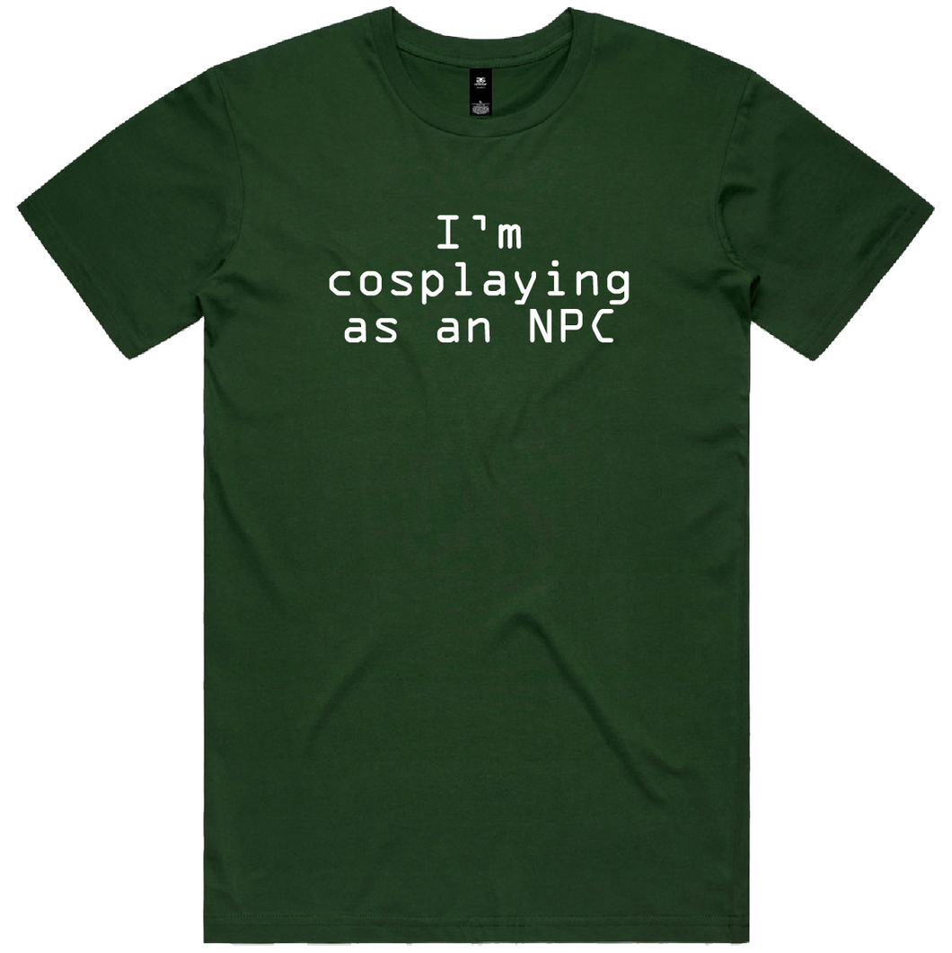 Cosplaying as an NPC T-Shirt - Unisex Green