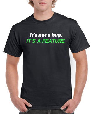 It's Not A Bug T-Shirt - Unisex Style